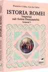Istoria Romei. Imperiul sub forma Dominatului. Volumul V