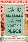 Cand balbaiala n-a mai vrut sa plece