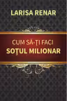 Cum sa-ti faci sotul milionar