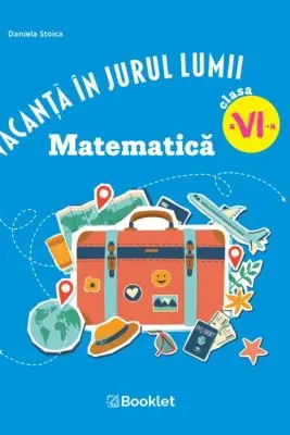 Vacanta in jurul lumii. Matematica, clasa a 6-a. Editia 2026
