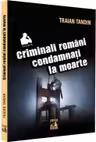 Criminali romani condamnati la moarte