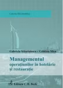 Managementul operatiunilor in hotelarie si restauratie - Gabriela Stanciulescu, Cristina Micu