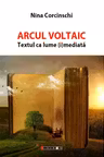 Arcul Voltaic. Textul ca lume (i)mediata