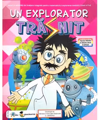 Un explorator trasnit Matematica si explorarea mediului pentru clasa a 2-a