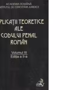 Explicatiile teoretice ale Codului penal roman(editia a II-a) (volumul 3)