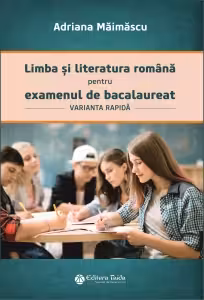 Limba si literatura romana pentru examenul de bacalaureat, varianta rapida