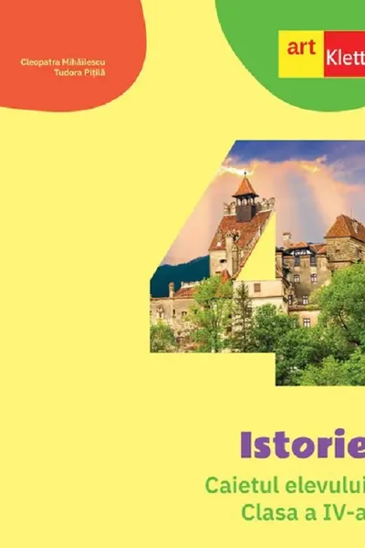 Istorie - Clasa 4 - Caietul elevului
