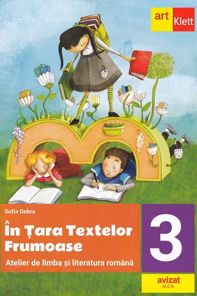 In Tara textelor Frumoase. Atelier de limba si literatura romana - Clasa 3