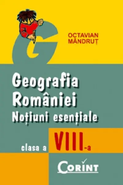 Geografia României. Noțiuni esențiale - Clasa 8