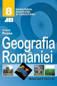 Geografia Romaniei. Manual pentru clasa a VIII-a