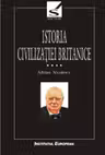 Istoria civilizației britanice Vol.4: De la 1837 la 1952 - Tomul 1