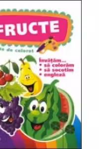 Invatam... sa coloram, sa socotim, engleza. Fructe (carte de colorat)
