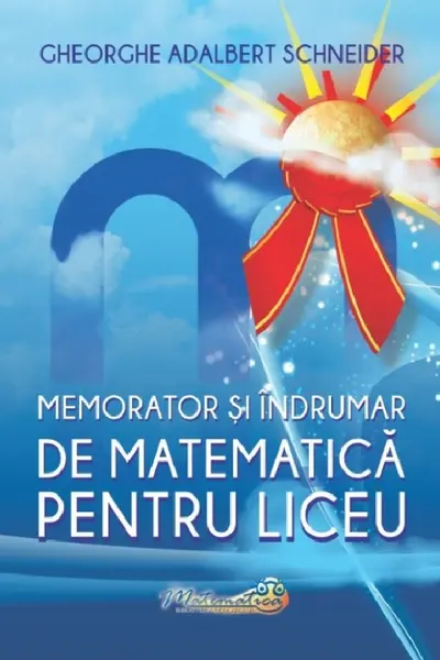 Memorator și îndrumar de matematică pentru liceu