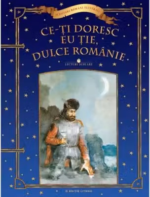 Scriitori romani ilustrati. Ce-ti doresc eu tie dulce Romanie