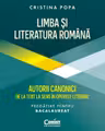 Limba și Literatura Română pregătire Bacalaureat. Autorii canonici de la text la sens în operele literare