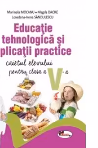 Educatie tehnologica si aplicatii practice. Caietul elevului pentru clasa a V-a