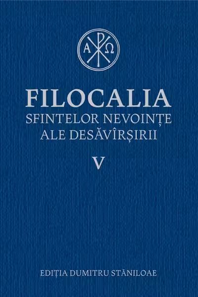 Filocalia 5 Sfintelor nevoințe ale desăvârșirii