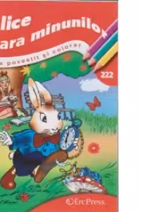 Alice in tara minunilor - carte de povestit si colorat (nr.222)