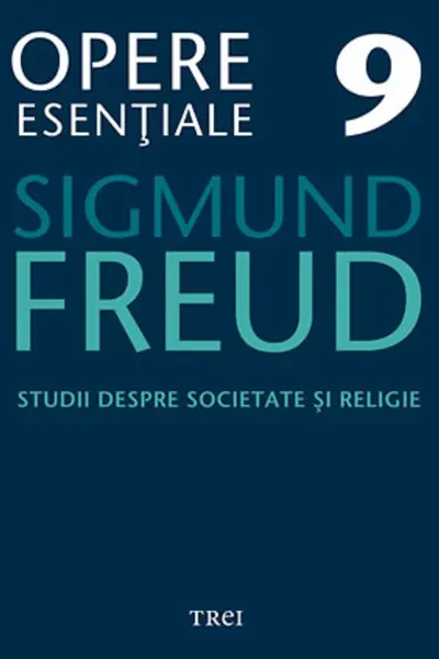 Freud Opere Esentiale vol. 9 Studii despre societate si religie