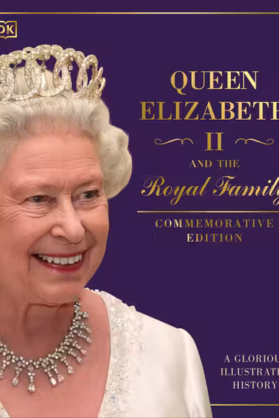Queen Elizabeth II and the Royal Family: A Glorious Illustrated History (Commemorative Edition)