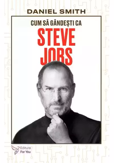 Cum sa gandesti ca Steve Jobs