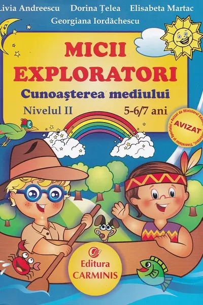 Micii exploratori. Cunoașterea mediului. Nivelul II 5-6,7 ani