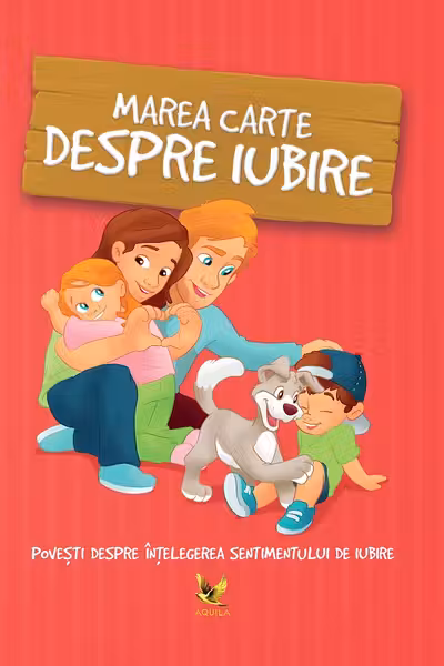Marea carte despre iubire. Povesti despre intelegerea sentimentului de iubire