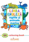 Limba engleză. Reptile şi animale marine. Colouring book