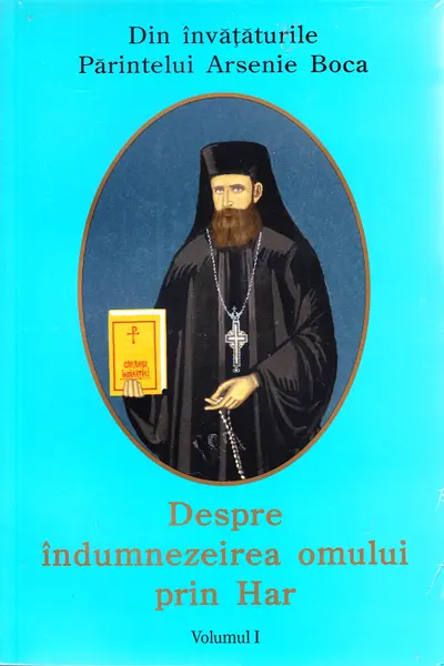 Despre îndumnezeirea omului prin har - Vol. I