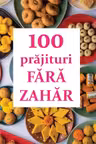 100 de prajituri fara zahar