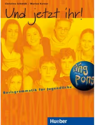 Und jetzt ihr! Lehrbuch Basisgrammatik fur Jugendliche - Christine Schmidt, Marion Kerner