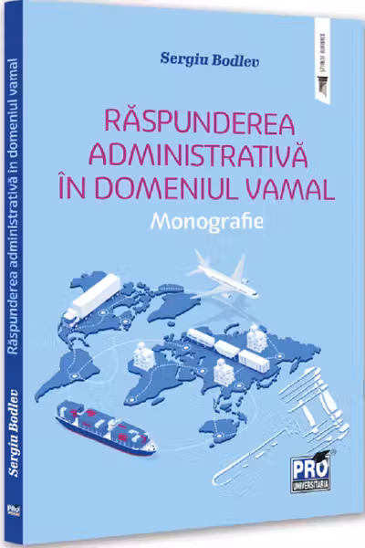 Raspunderea administrativa in domeniul vamal. Monografie