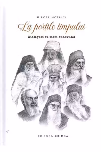 La porțile timpului. Dialoguri cu mari duhovnici
