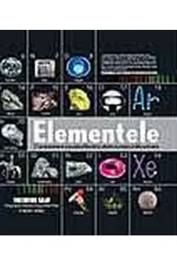 Elementele. O prezentare vizuala a fiecarui atom cunoscut din univers