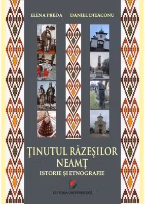 Tinutul Razesilor. Neamt. Istorie si etnografie