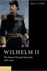 Wilhelm II: The Kaiser's Personal Monarchy, 1888–1900