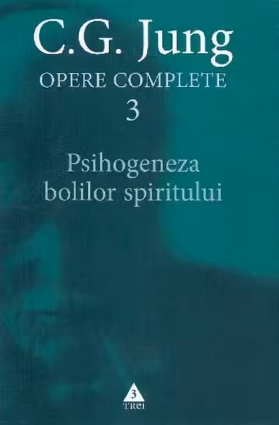 Opere complete 3: Psihogeneza bolilor spiritului