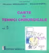 Caiete de tehnici chirurgicale vol. 5