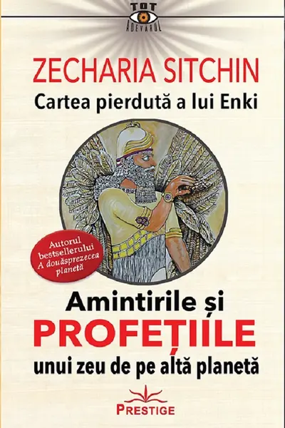 Amintirile si profetiile unui zeu de pe alta planeta. Cartea pierduta a lui Enki