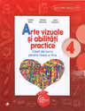 Arte vizuale si abilitati practice. Caiet de lucru pentru cl a IV-a