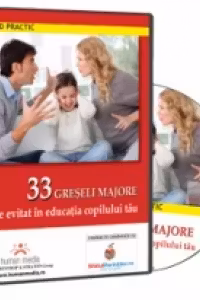 33 de greseli majore de evitat in educatia copilului tau (CD)