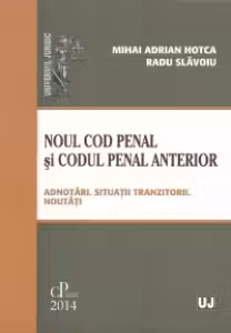 Noul Cod penal si Codul penal anterior. Adnotari, situatii tranzitorii, noutati