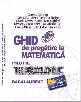 Bacalaureat Ghid de pregatire la Matematica. Profil Tehnologic
