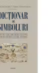 Dictionar de simboluri. Mituri, vise, obiceiuri, gesturi, forme, figuri, culori, numere