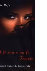A fi sau a nu fi... Femeie. Scurt tratat de feminitate