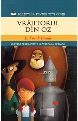 Biblioteca pentru toti copiii. Vrajitorul din Oz