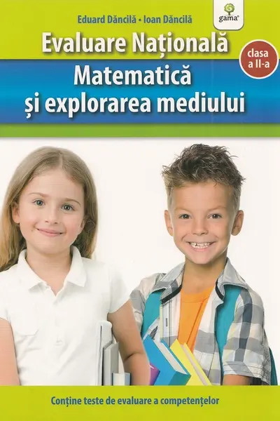 Evaluare Nationala. Matematica si explorarea mediului clasa a II-a