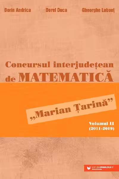 Concursul interjudetean de matematica 'Marian Tarina' Vol.2 (2011-2019)