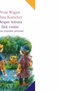 VOM WAGEN OHNE KUTSCHER / DESPRE TRSURA FR VIZITIU. BASME POPULARE GERMANE