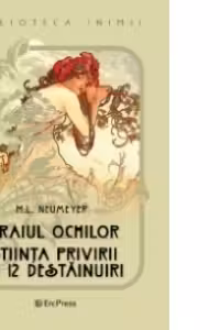 Graiul ochilor. Stiinta privirii in 12 destainuiri (Biblioteca inimii Nr.2)